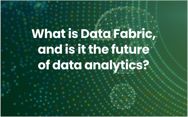 What is Data Fabric, and is it the future of data analytics? resource image